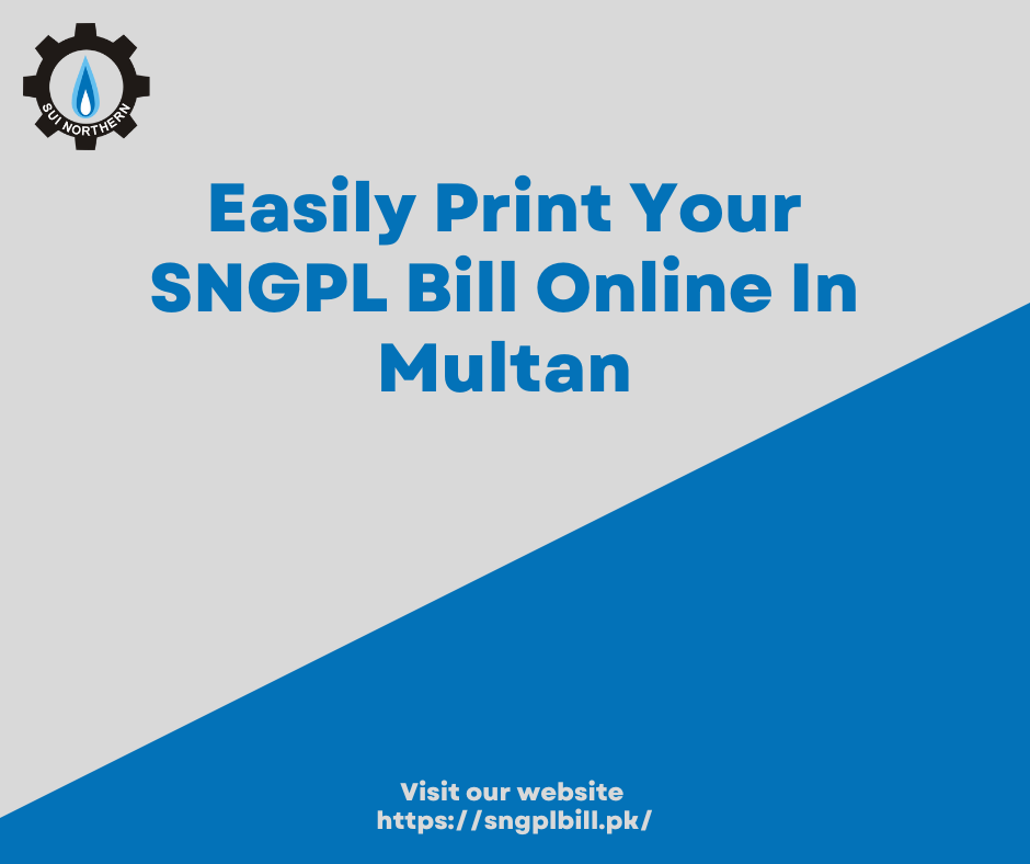Easily Print Your SNGPL Bill Online In Multan